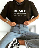 Be Nice TShirt - SunsetFashionLA