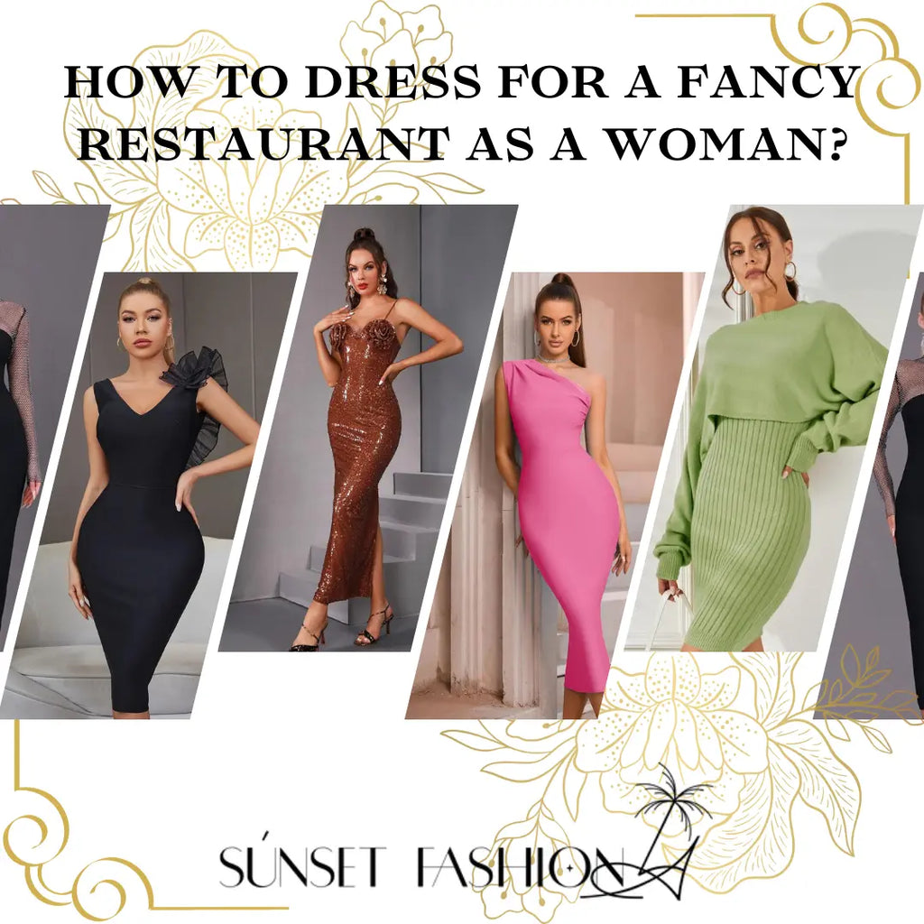 How to Dress for a Fancy Restaurant as a Woman?