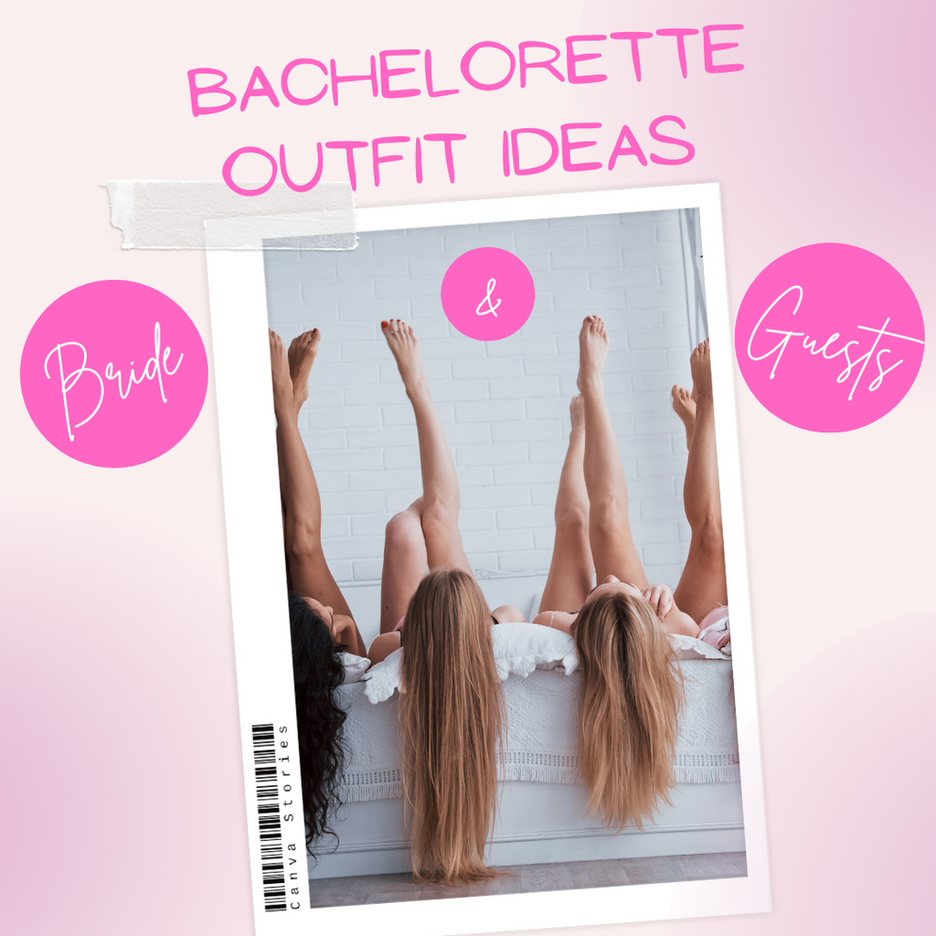 What To Wear To A Bachelorette Party For The Bride And Guests